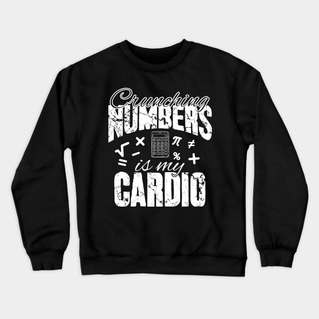 Crunching numbers is my cardio accountant Crewneck Sweatshirt by captainmood